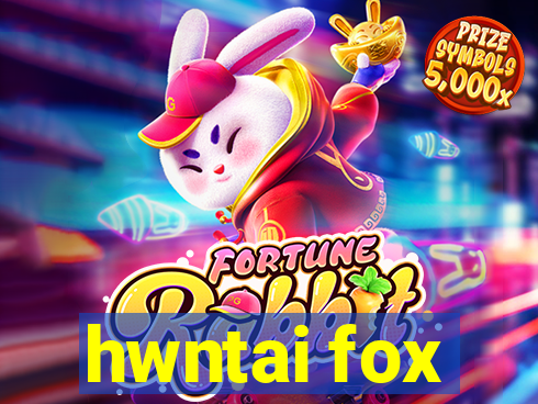 hwntai fox